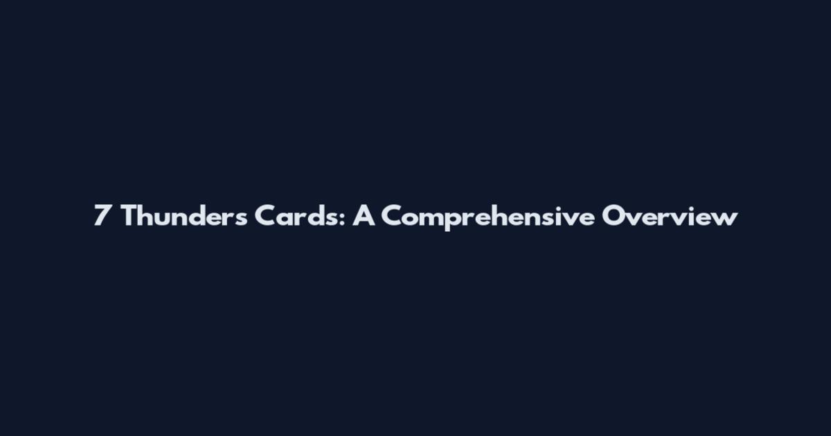 7 Thunders Cards: A Comprehensive Overview