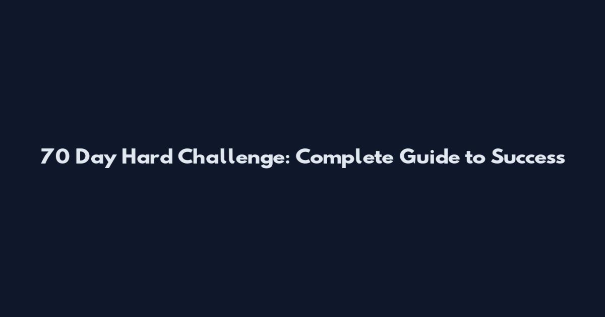 70 Day Hard Challenge: Complete Guide to Success