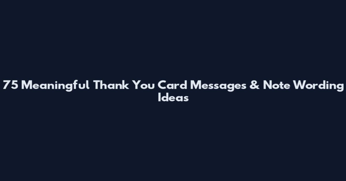 75 Meaningful Thank You Card Messages & Note Wording Ideas