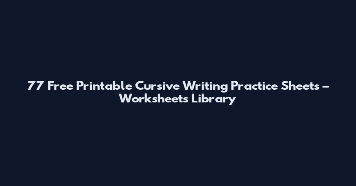 77 Free Printable Cursive Writing Practice Sheets – Worksheets Library