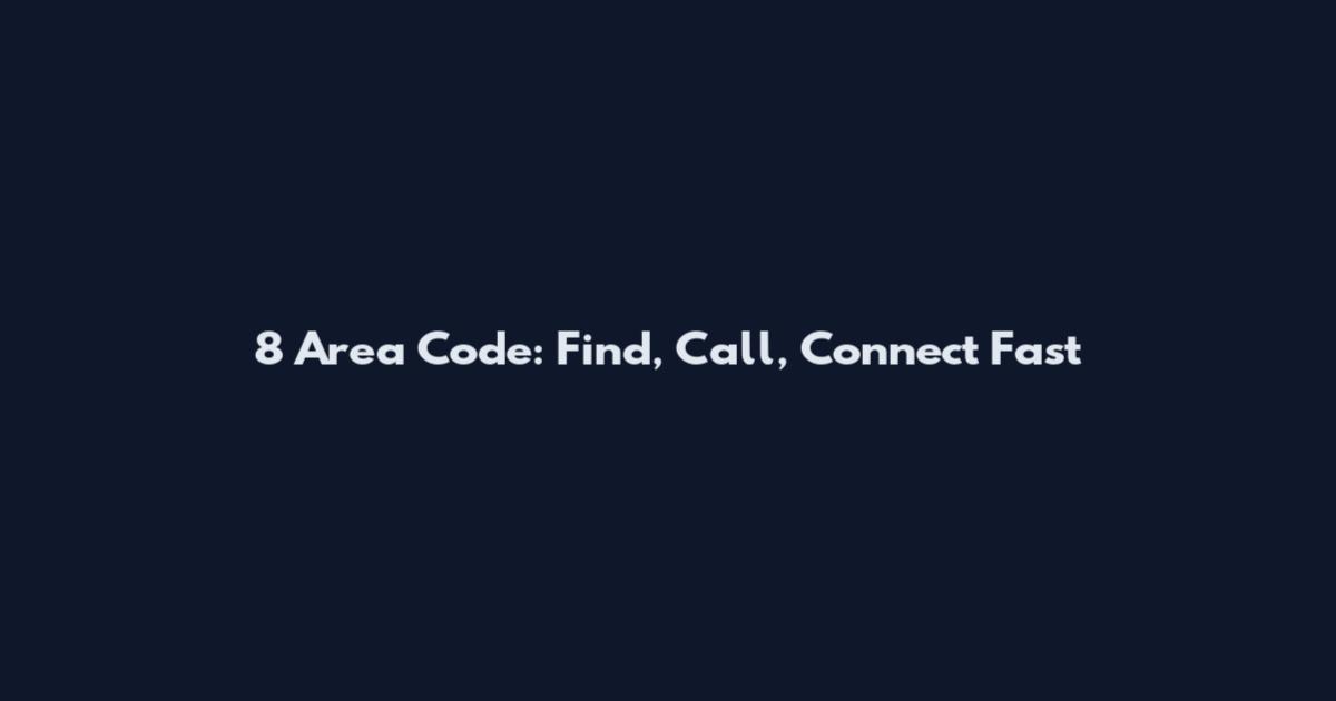 8 Area Code: Find, Call, Connect Fast