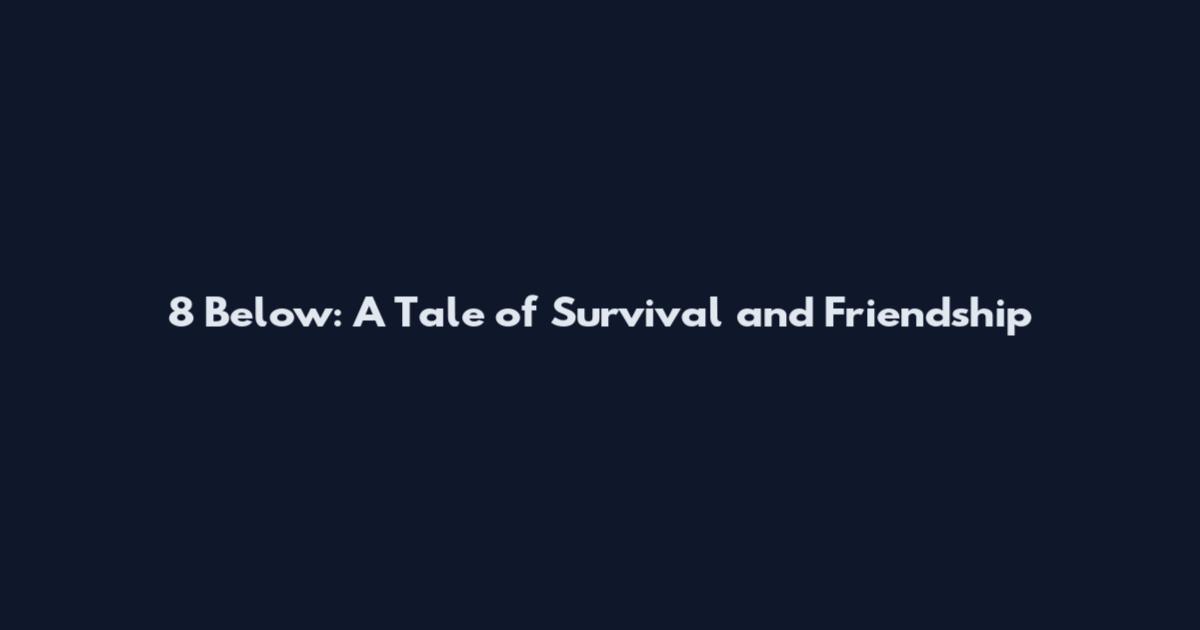 8 Below: A Tale of Survival and Friendship