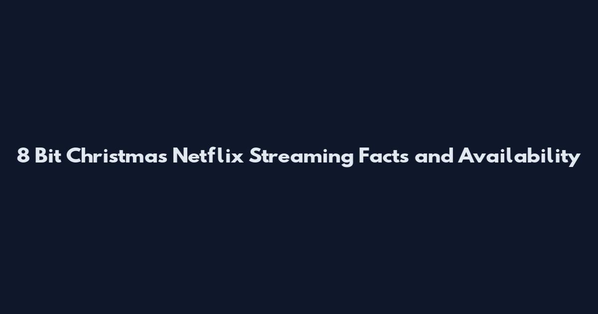 8 Bit Christmas Netflix Streaming Facts and Availability