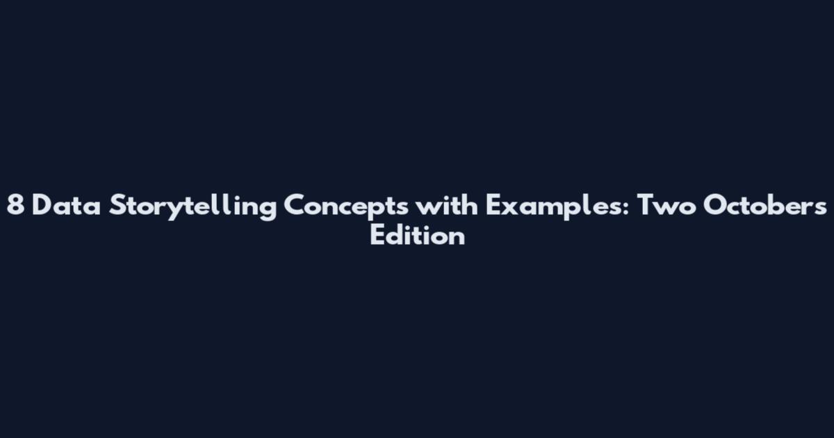 8 Data Storytelling Concepts with Examples: Two Octobers Edition