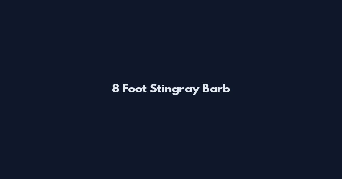 8 Foot Stingray Barb