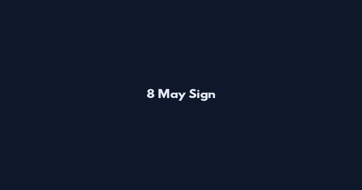 8 May Sign
