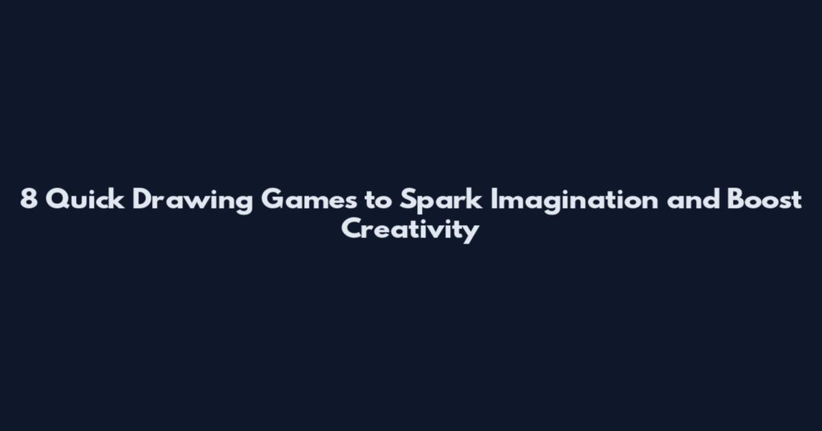 8 Quick Drawing Games to Spark Imagination and Boost Creativity
