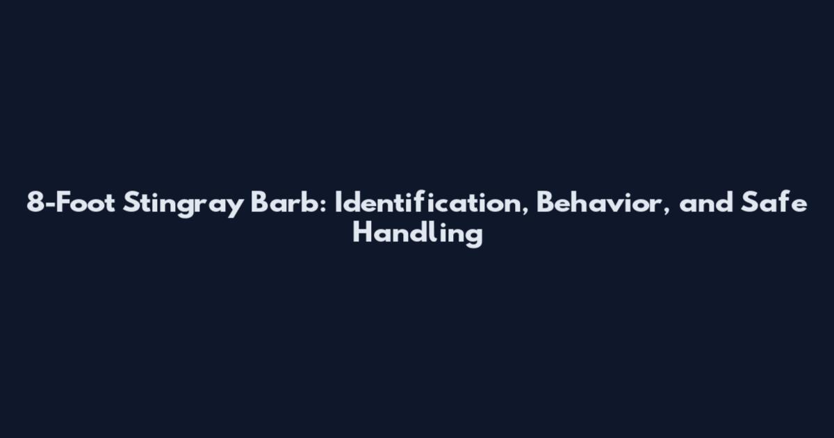 8-Foot Stingray Barb: Identification, Behavior, and Safe Handling