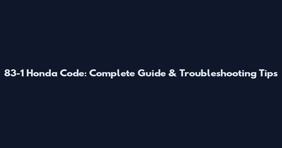 83-1 Honda Code: Complete Guide & Troubleshooting Tips