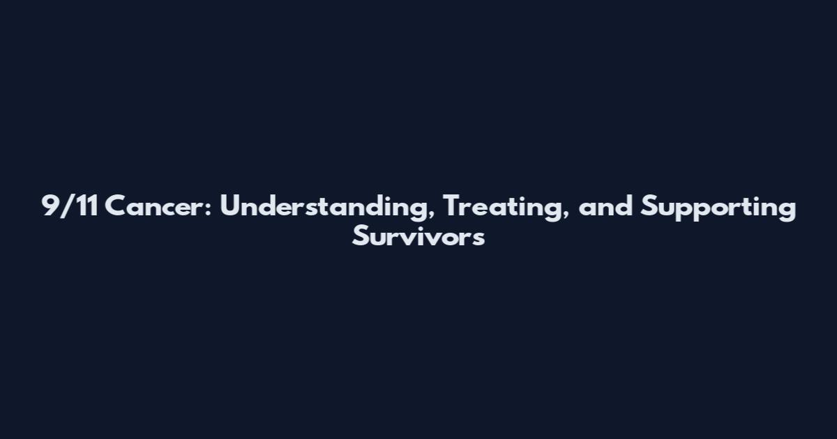 9/11 Cancer: Understanding, Treating, and Supporting Survivors