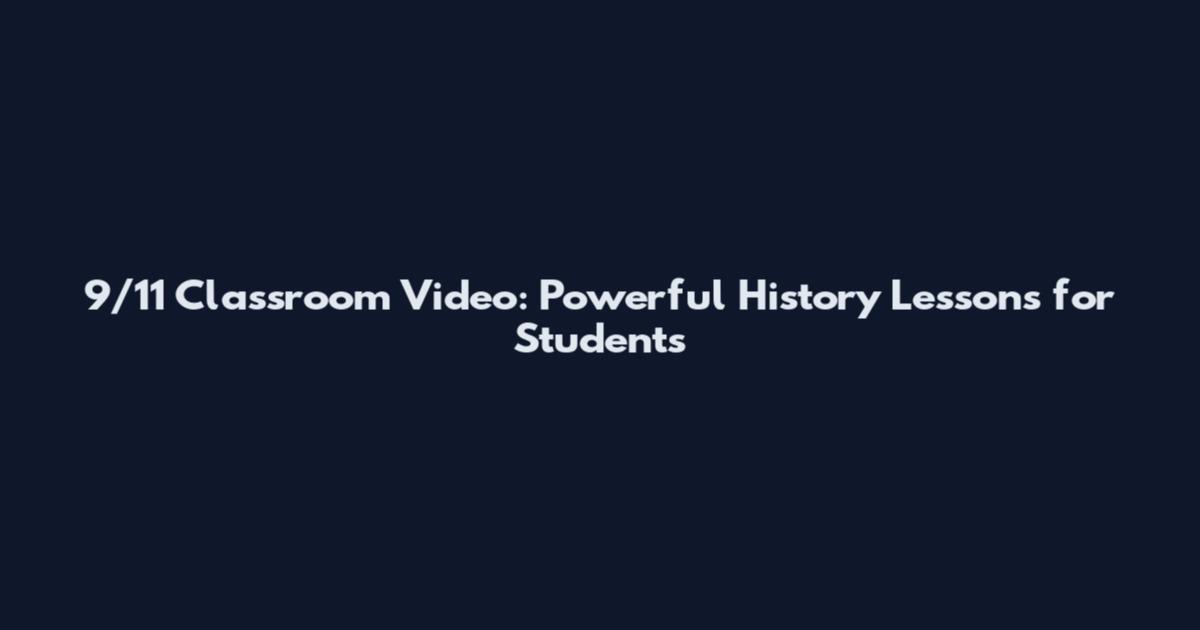 9/11 Classroom Video: Powerful History Lessons for Students