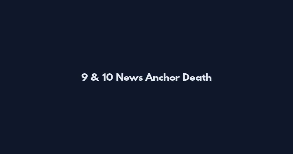 9 & 10 News Anchor Death