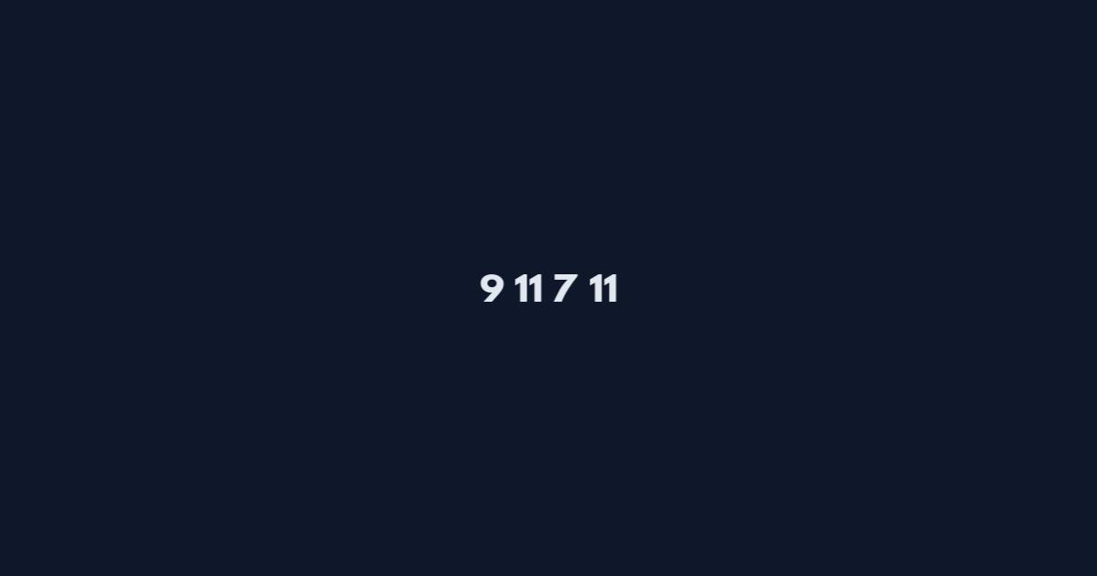 9 11 7 11