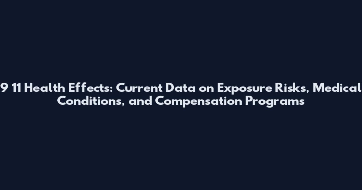 9 11 Health Effects: Current Data on Exposure Risks, Medical Conditions, and Compensation Programs