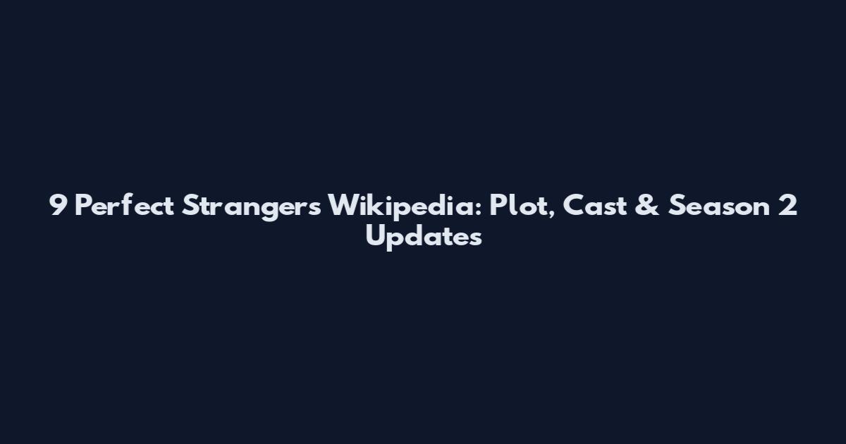 9 Perfect Strangers Wikipedia: Plot, Cast & Season 2 Updates