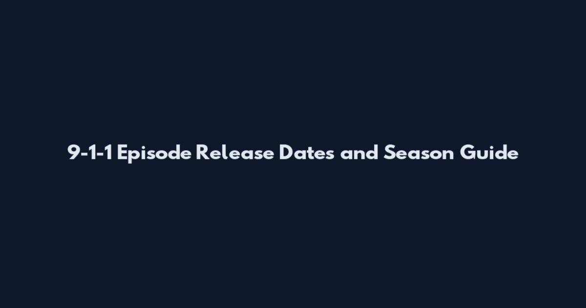 9-1-1 Episode Release Dates and Season Guide