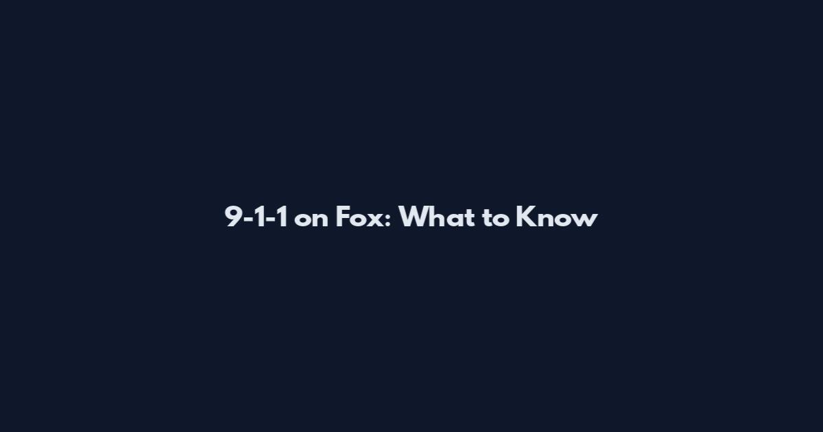 9-1-1 on Fox: What to Know