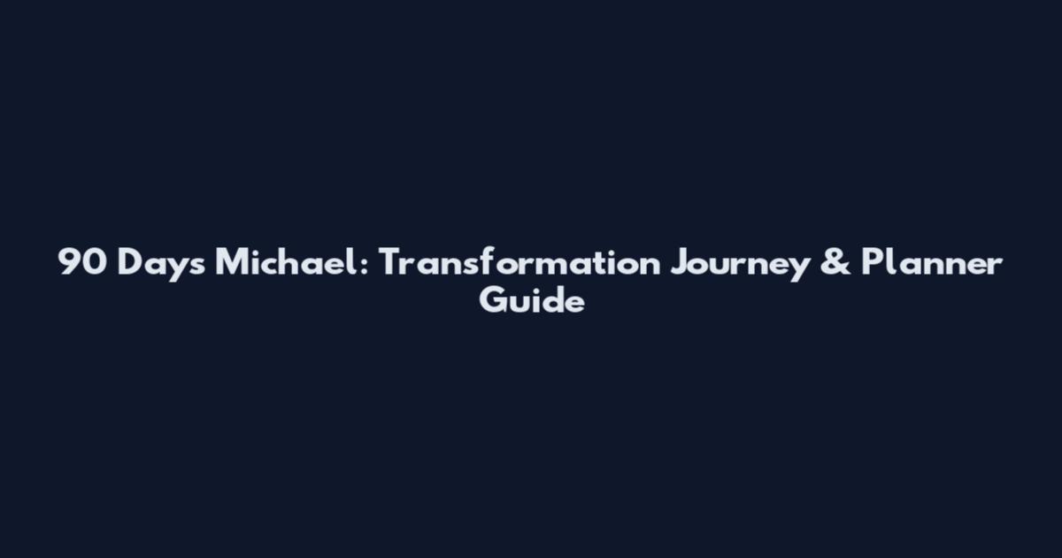 90 Days Michael: Transformation Journey & Planner Guide