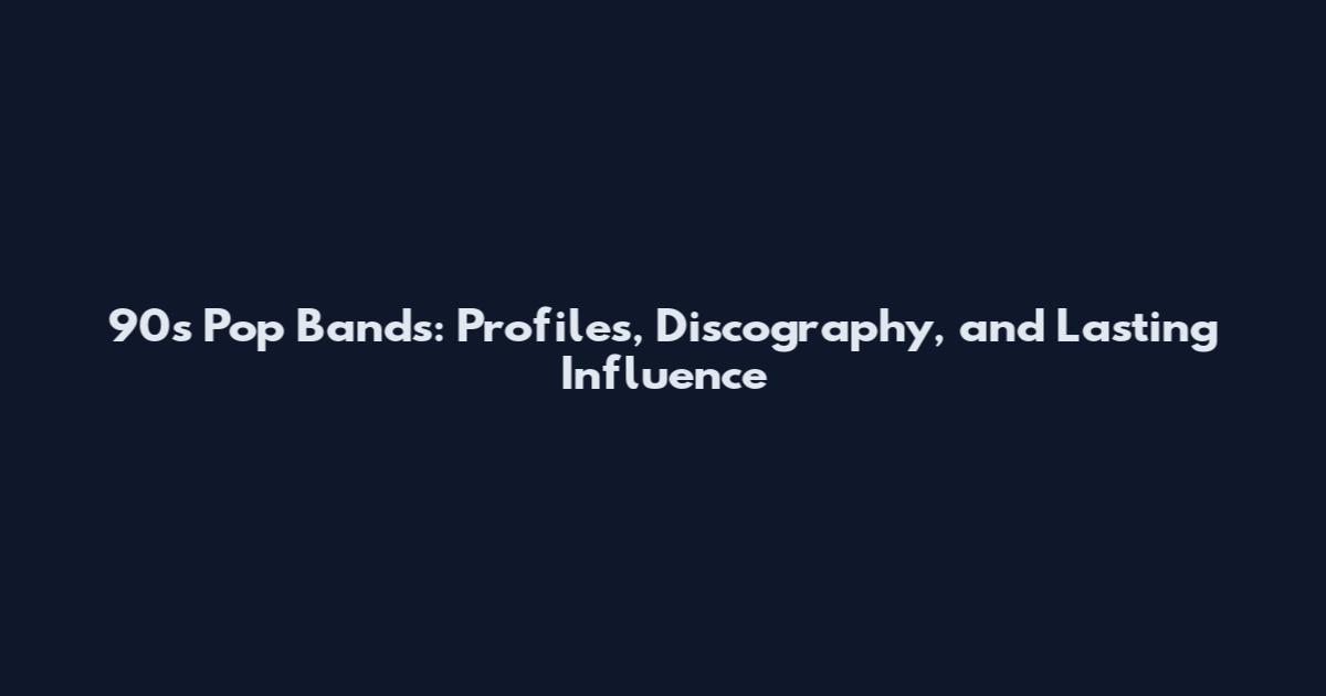 90s Pop Bands: Profiles, Discography, and Lasting Influence