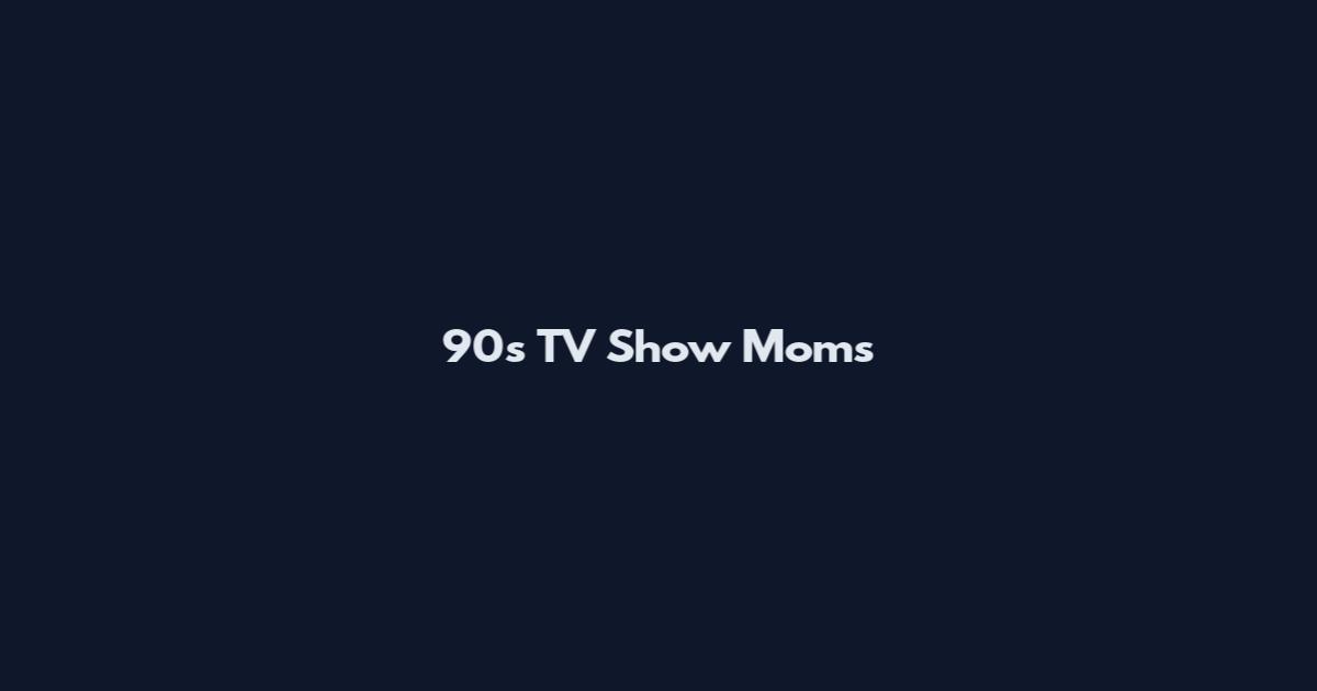 90s TV Show Moms