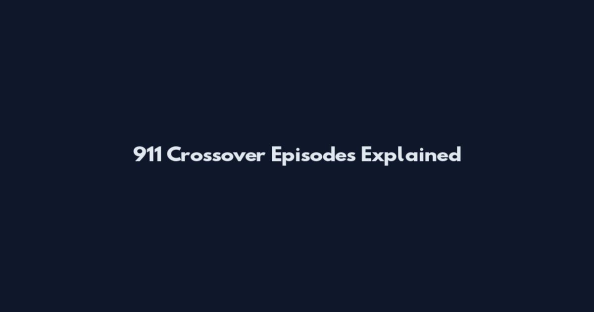 911 Crossover Episodes Explained