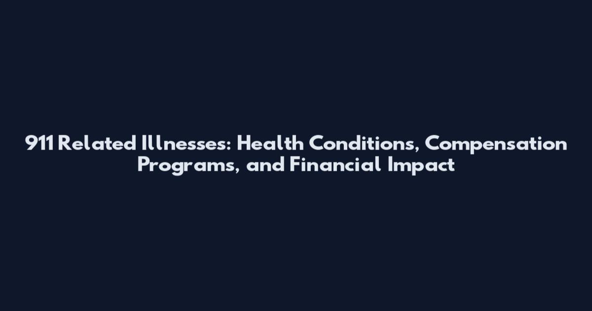 911 Related Illnesses: Health Conditions, Compensation Programs, and Financial Impact