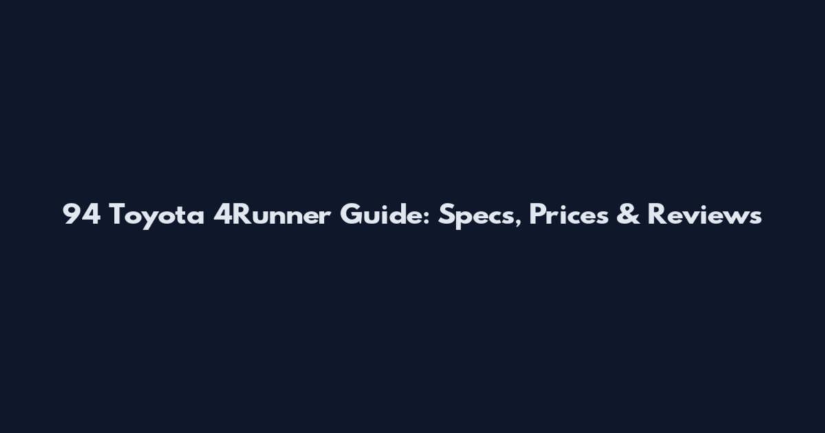 94 Toyota 4Runner Guide: Specs, Prices & Reviews