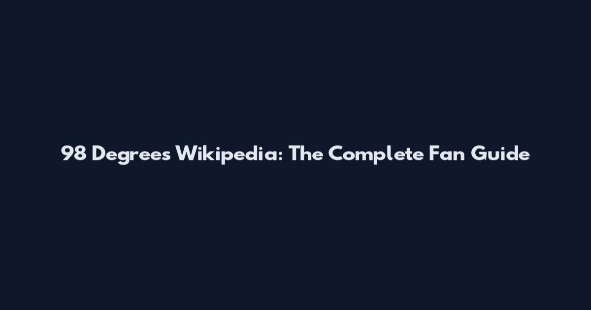 98 Degrees Wikipedia: The Complete Fan Guide