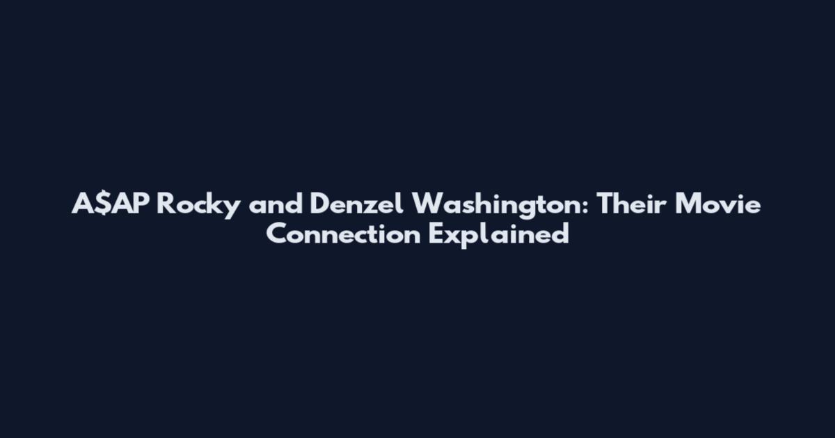 A$AP Rocky and Denzel Washington: Their Movie Connection Explained
