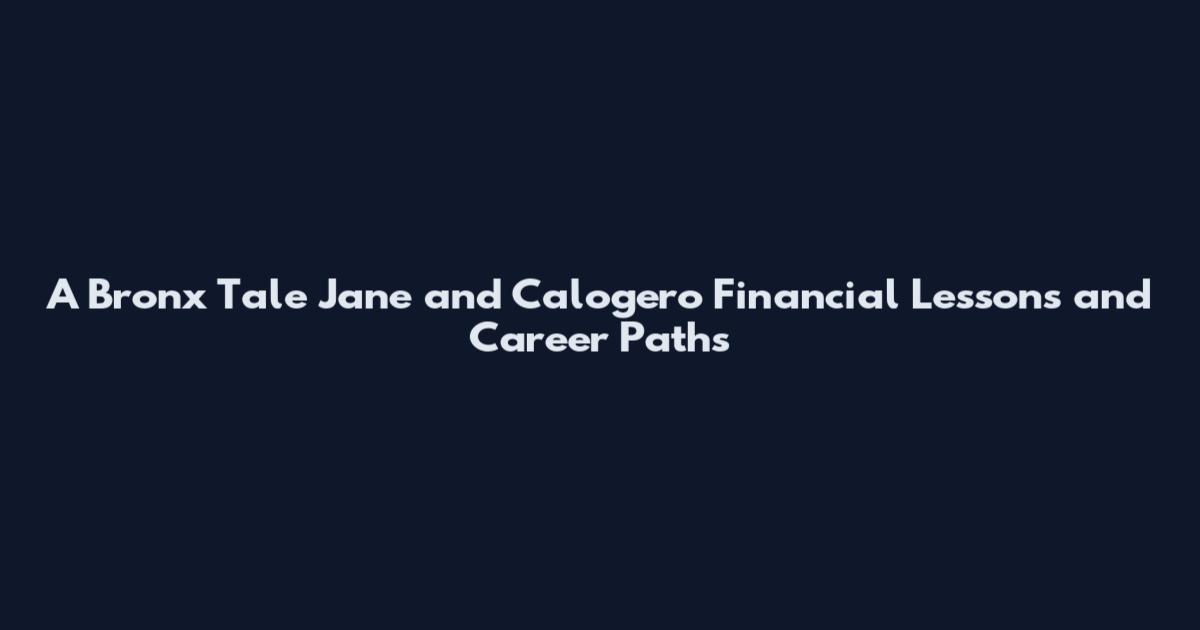 A Bronx Tale Jane and Calogero Financial Lessons and Career Paths