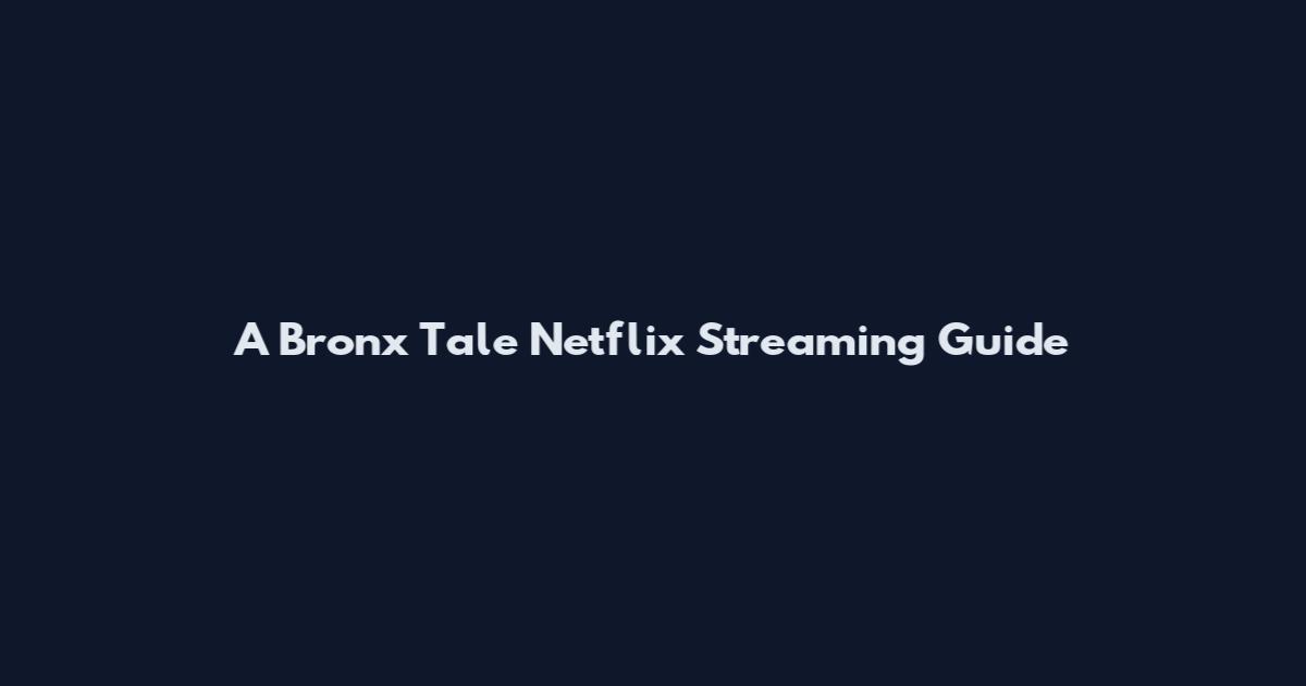 A Bronx Tale Netflix Streaming Guide