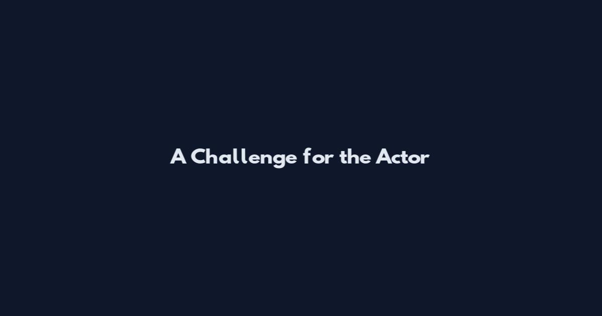 A Challenge for the Actor