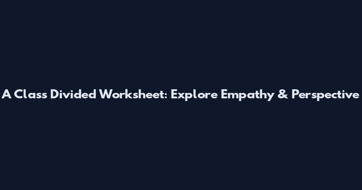 A Class Divided Worksheet: Explore Empathy & Perspective