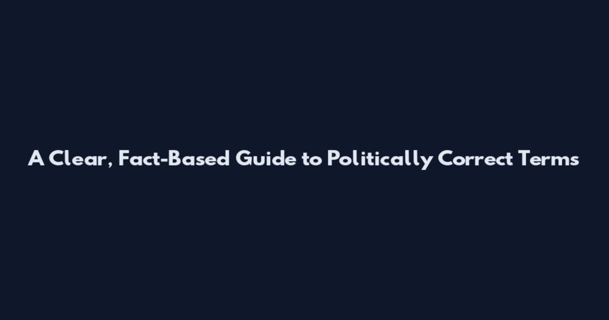 A Clear, Fact-Based Guide to Politically Correct Terms