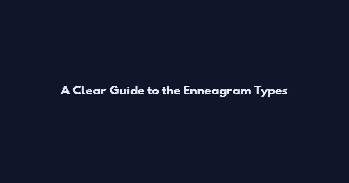 A Clear Guide to the Enneagram Types