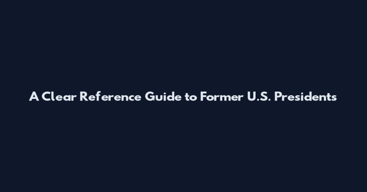 A Clear Reference Guide to Former U.S. Presidents