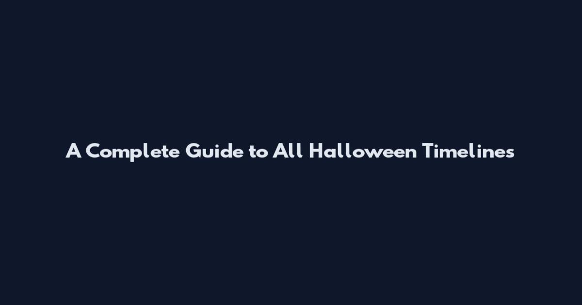 A Complete Guide to All Halloween Timelines