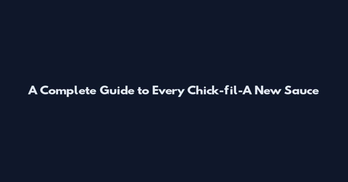 A Complete Guide to Every Chick-fil-A New Sauce
