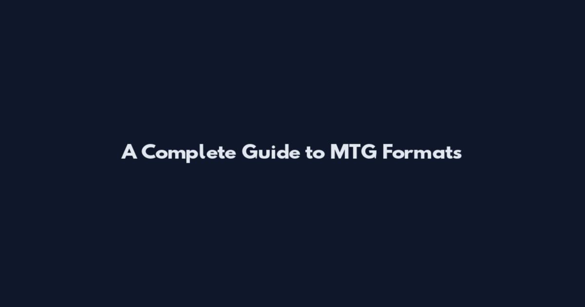 A Complete Guide to MTG Formats