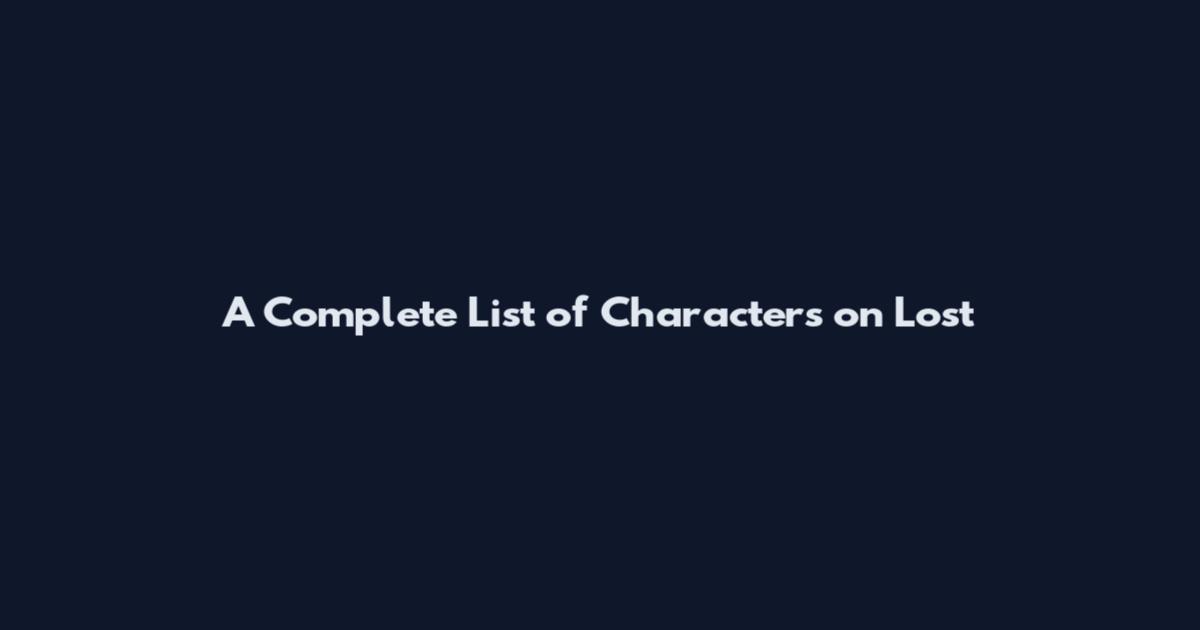 A Complete List of Characters on Lost