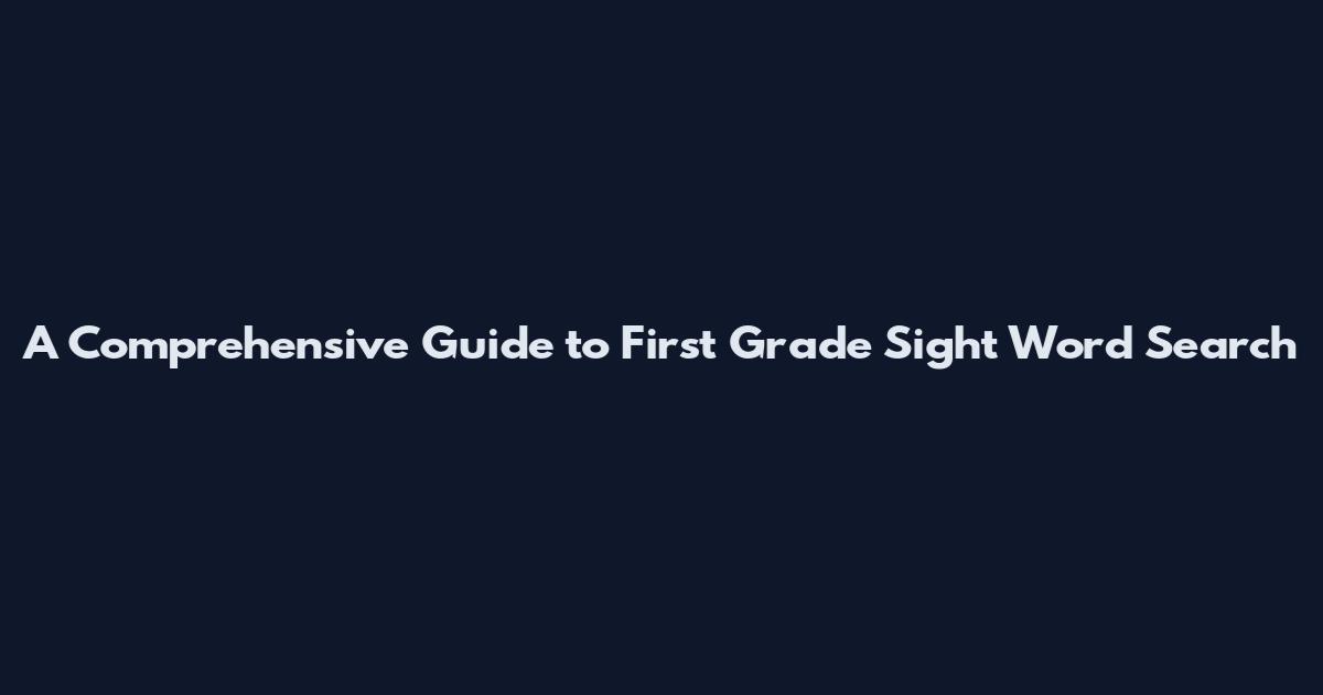 A Comprehensive Guide to First Grade Sight Word Search