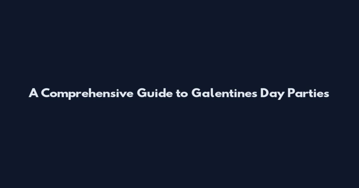 A Comprehensive Guide to Galentine's Day Parties