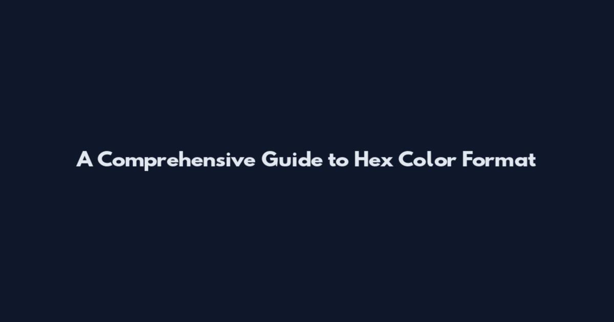 A Comprehensive Guide to Hex Color Format