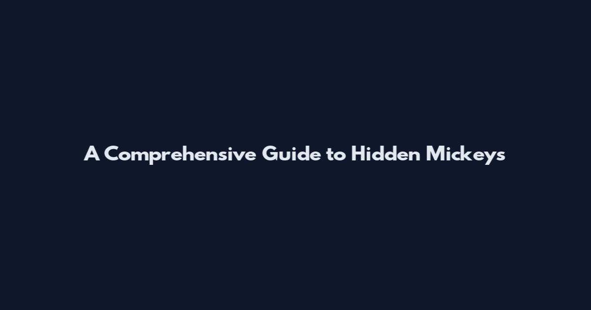 A Comprehensive Guide to Hidden Mickeys