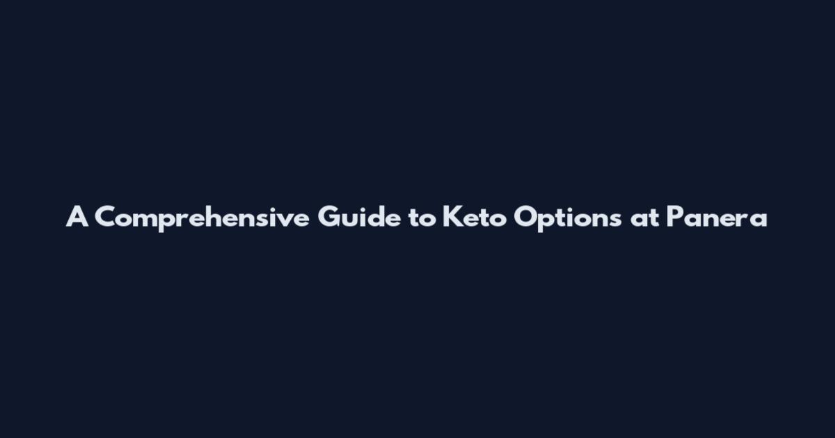 A Comprehensive Guide to Keto Options at Panera