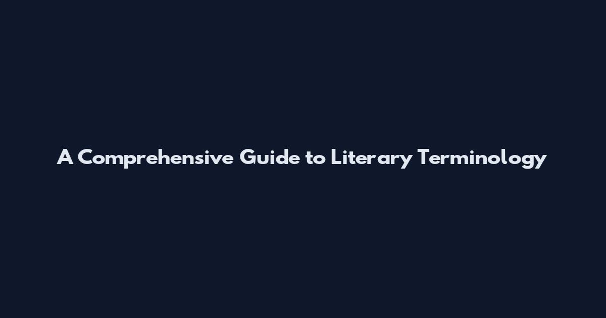 A Comprehensive Guide to Literary Terminology