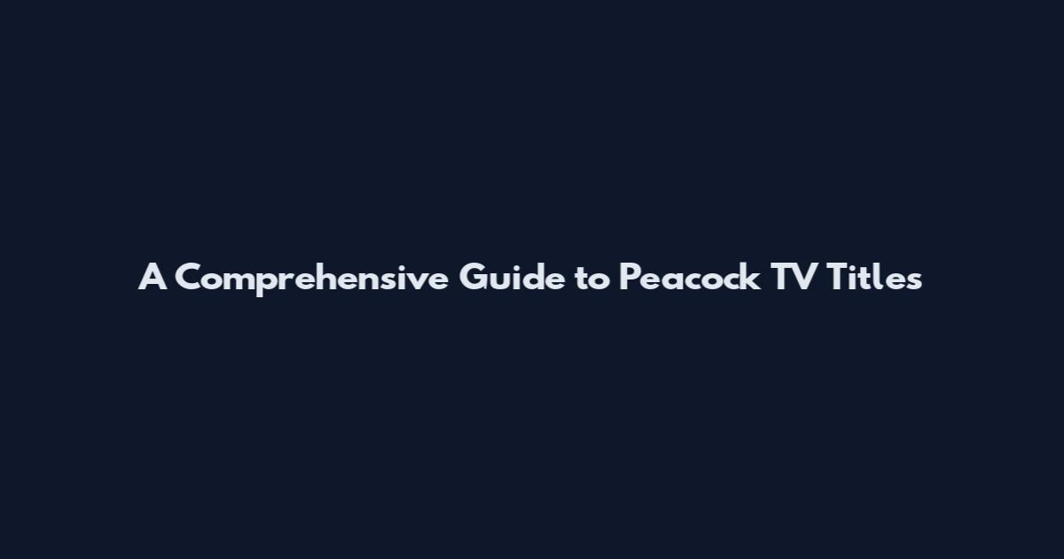 A Comprehensive Guide to Peacock TV Titles