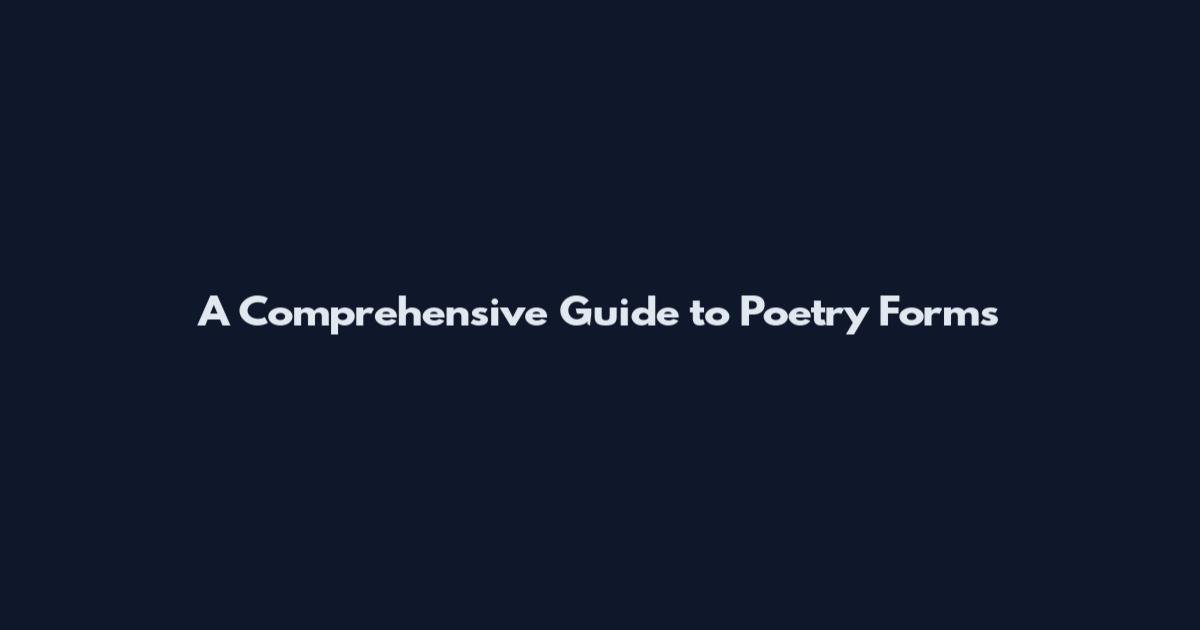 A Comprehensive Guide to Poetry Forms