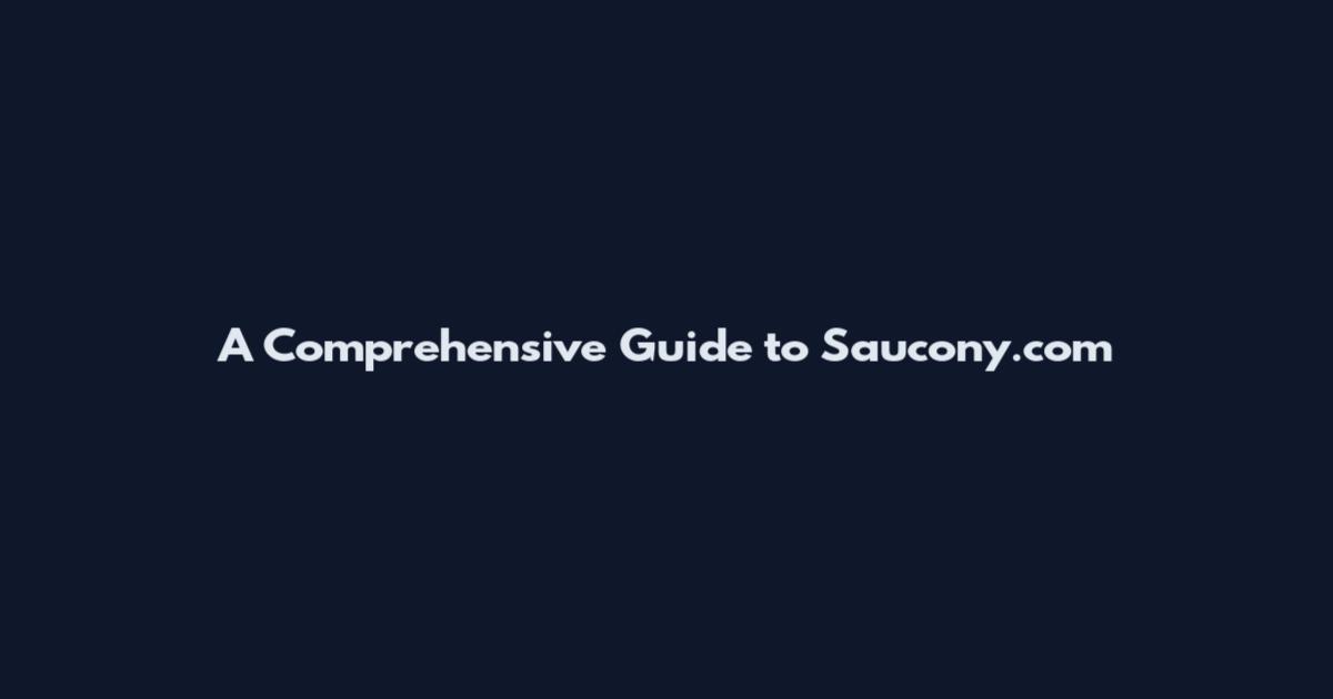 A Comprehensive Guide to Saucony.com