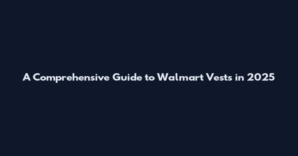 A Comprehensive Guide to Walmart Vests in 2025